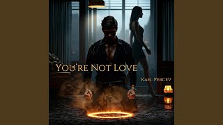 You're Not Love