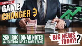 “Game Changer 🌍 25K Iraqi Dinar Notes Validated by IMF & World Bank – Big News Today!”