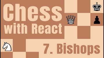 Create a chess game with react - Part 07 - Bishops