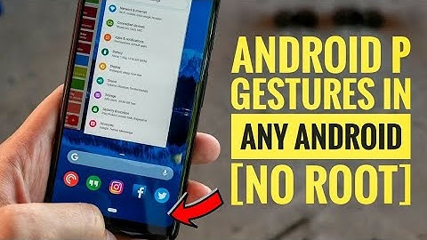 Get Android P Gestures In Any Android [No Root]