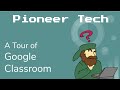 Pioneer parent ed  a tour of google classroom