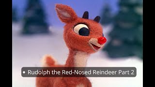 Rudolph The Red Nosed Reindeer Part 2