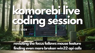 Focus Follows Mouse Fixes, Broken Win32 APIs | Rust Live Programming 🦀 | Komorebi | Windows 11 TWM