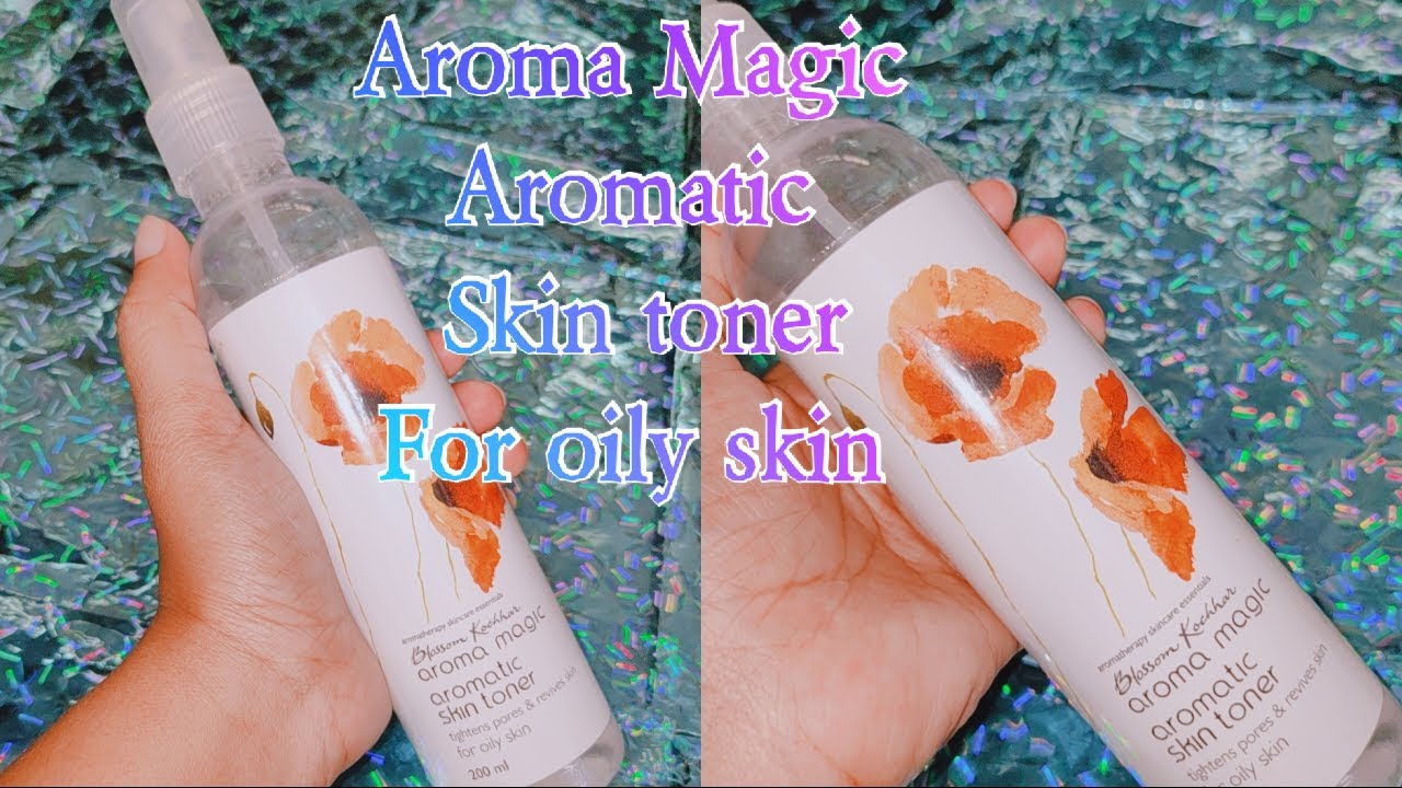 Blossom kochhar aroma magic aromatic skin toner tightens pores