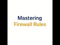 10. Mastering Firewall Rules
