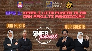 SMFP PODCAST EP. 1: Kenali UiTM Puncak Alam & Fakulti Pendidikan