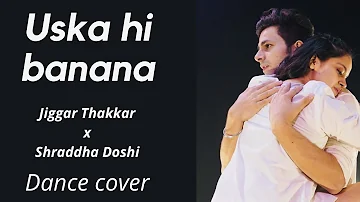 Uska Hi Banana | Dance Cover | Jiggar Thakkar X Shraddha Doshi |