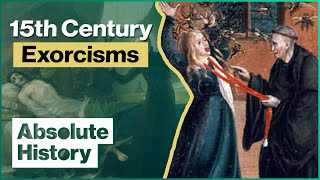What Exorcisms Looked Like In The Fifteenth Century | Gods & Monsters | Absolute History