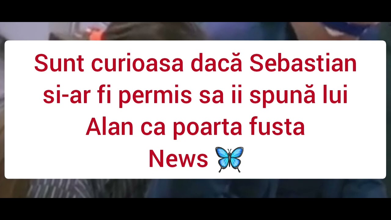❌️🆘️Mdea...sunt curioasa dacă și ar fi permis Sebastian sa ii spună altuia ca poarta fustă 