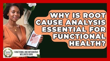 Why Is Root Cause Analysis Essential For Functional Health?