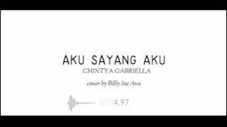 Aku Sayang Aku - Chintya Gabriella | Cover by Billy Joe Ava | Lirik lagu | Akustik Cover
