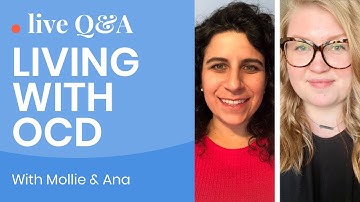 Living with OCD: Live Q&A with OCD Advocates Mollie and Ana
