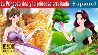 La Princesa rica y la princesa arruinada | Rich Princess And Broke Princess | Spanish Fairy Tales