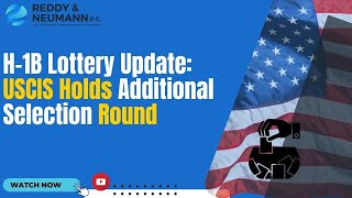 H-1B Lottery Update: USCIS Holds Additional Selection Round