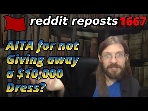 AITA for not Giving away a $10000 Dress? | 3 Stories | 1667