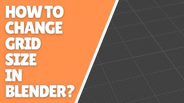 How to Change Grid Size in Blender?