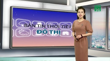 Thời tiết Đô thị 25/10/2019: Đà Nẵng chịu tác động không khí lạnh, nhiệt độ thấp nhất 23 độ| VTC14