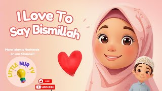 I Love To Say Bismillah — Islamic Kids Nasheed (No Music) | Sunnah Manners Song | Little Nur TV screenshot 4