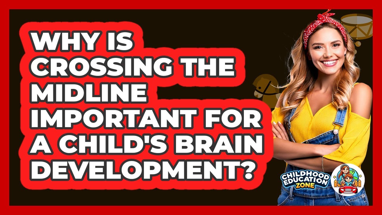 Why Is Crossing The Midline Important For A Child's Brain Development? - Childhood Education Zone