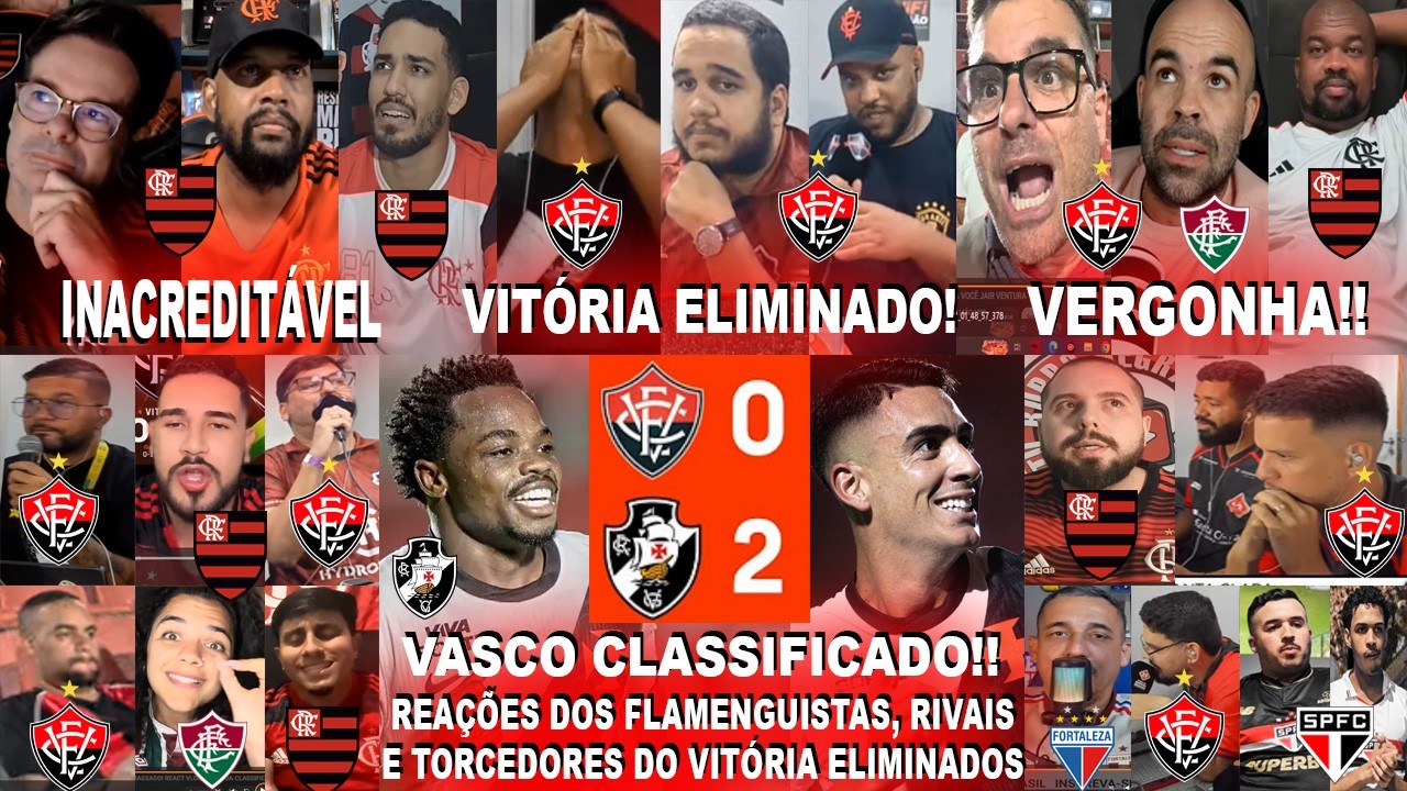 REAÇÕES DOS FLAMENGUISTAS RIVAIS E VITÓRIA ELIMINADOS AO VITÓRIA 0X2 VASCO NA COPA DO BRASIL