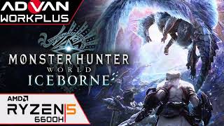 MONSTER HUNTER WORLD | Advan Workplus Ryzen 5 6600H Radeon 660M