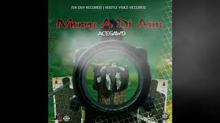 Acegawd - Money a Di Aim [Official Audio] June 2019