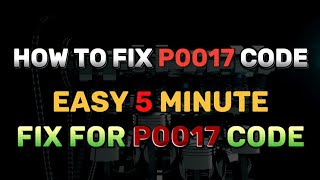 How To Fix P0017 Code ? EASY 5 Minute FIX for P0017 Code |