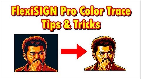 Tutorials FlexiSIGN Pro Color Trace Tips & Tricks