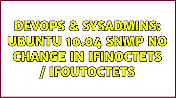 DevOps & SysAdmins: Ubuntu 10.04 SNMP No Change In ifInOctets / ifOutOctets