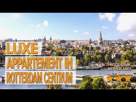 luxe appartement in rotterdam centrum hotel review hotels in rotterdam netherlands hotels