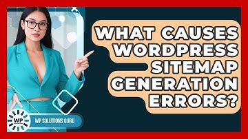 What Causes WordPress Sitemap Generation Errors? - WP Solutions Guru