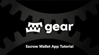 Gear Tutorial Series: Escrow Wallet Application