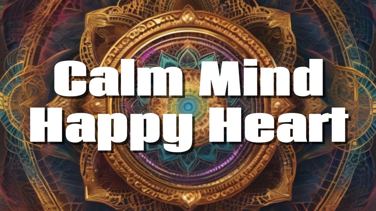 Calm Mind, Happy Heart: Meditation for Blissful Living - YouTube
