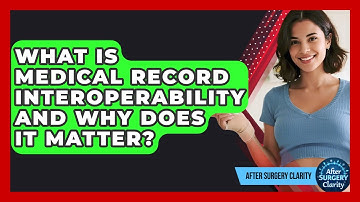 What Is Medical Record Interoperability And Why Does It Matter? - After Surgery Clarity
