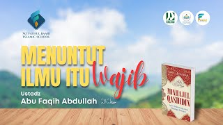 Menuntut Ilmu Itu Wajib | Ustadz Abu Faqih Abdullah
