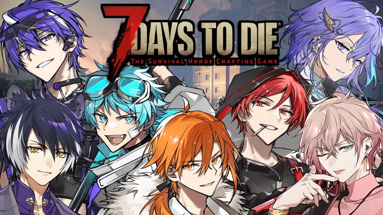 7 Days to Die】荒廃した世界に転生した7人の侍【星乃歌カズ/水無世燐