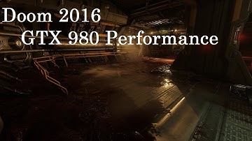 How does it run? Doom 2016 (OpenGL)  - GTX 980 / i7 6700k