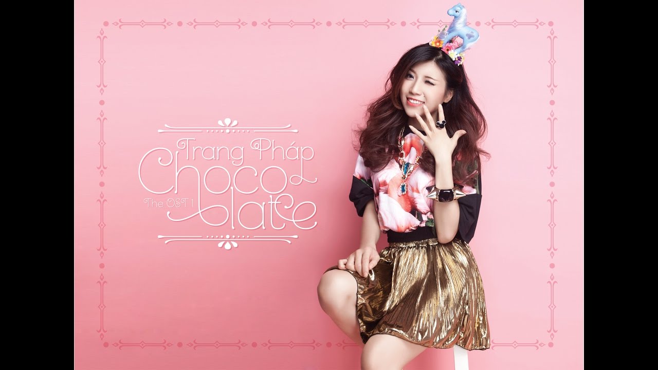 Chocolate - Trang Pháp | Official MV | HD 2K (Reup)