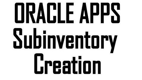 Subinventory Creation , Inventory, Oracle Apps - RB