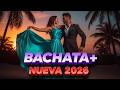 Top Música Bachata 2026 | Romantic Latin Dance Music | Bachata Nueva