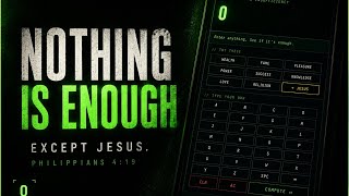 Nothing Is Enough - Except Jesus | Interactive | Philippians 4:19