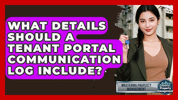 What Details Should A Tenant Portal Communication Log Include? - Mastering Property Management