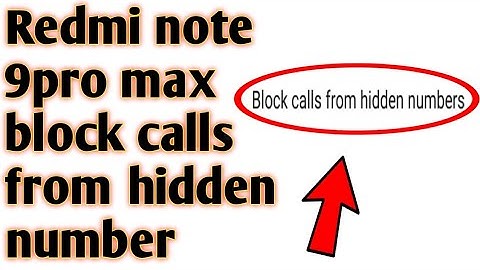 Redmi note 9pro max block calls from hidden number 2020
