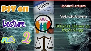 PSY611 || Lecture 2 || Ethical Issues in Psychology || Updated Lectures || Short VU Lectures