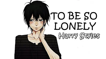 Nightcore ▶▷ To Be So Lonely (Lyrics)