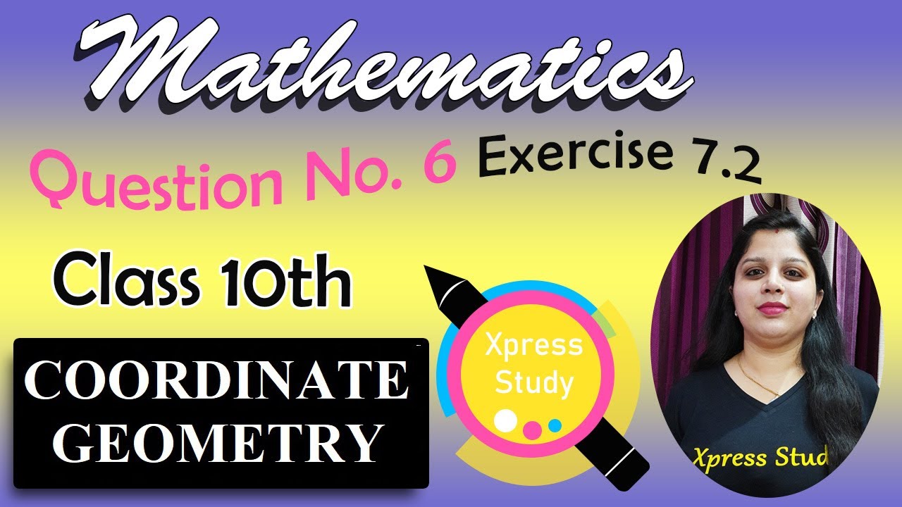 Exercise 7.2 Question No.6 Coordinate Geometry Class 10th Mathematics ...