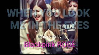 When You Look Me In The Eye song cover by BlackPink ROSÉ