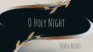 Watch John Berry O Holy Night video