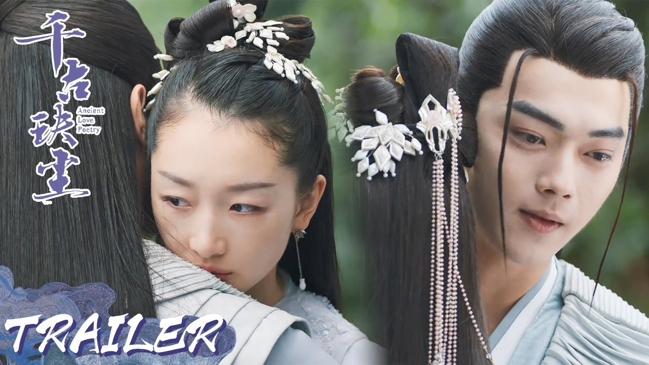 Ancient Love Poetry (Xu Kai and Zhou Dongyu) 2021 Chinese Drama Review.