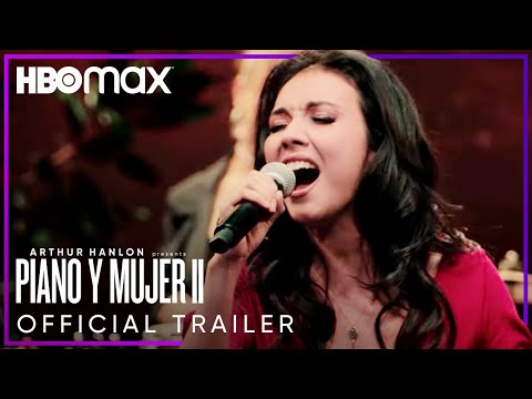 Arthur Hanlon Presents: Piano y Mujer II | Official Trailer | HBO Max